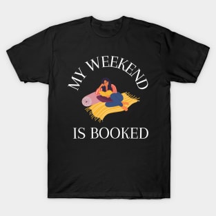 My Weekend is Booked T-Shirt